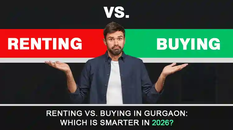 A person is standing with open hands, comparing "Renting" in red and "Buying" in green, with text about choices in Gurgaon for 2026.